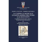 La cappella musicale di Santa Maria del Fiore e le sue fonti. La polifonia rinascimentale e barocca, il repertorio sette-ottocentesco. Catalogo del ... Santa Maria del Fiore. Inventari e cataloghi)
