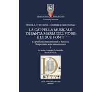 La cappella musicale di Santa Maria del Fiore e le sue fonti. La polifonia rinascimentale e barocca, il repertorio sette-ottocentesco. La storia, i ... Santa Maria del Fiore. Inventari e cataloghi)