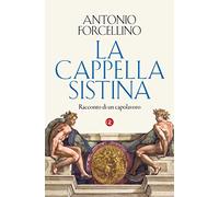 La Cappella Sistina. Racconto di un capolavoro (I Robinson. Letture)