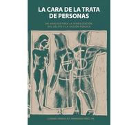 LA CARA DE LA TRATA DE PERSONAS: UN ANÁLISIS PARA LA VISIBILIZACIÓN DEL DELITO Y LA ACCIÓN PÚBLICA.