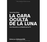 La cara oculta de la Luna: Arte alternativo en el Madrid de los 90