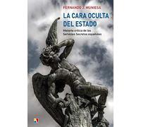 la cara oculta del estado: Historia crítica de los Servicios Secretos españoles