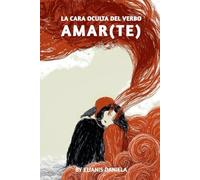 La cara oculta del verbo amar(te)