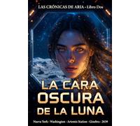 La Cara Oscura de la Luna: 2 (LAS CRÓNICAS DE ARIA)
