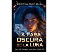 La Cara Oscura de la Luna (LAS CRÓNICAS DE ARIA)