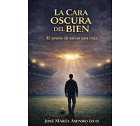 LA CARA OSCURA DEL BIEN: El precio de salvar una vida (Trilogía del Juicio Humano)
