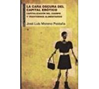 La Cara Oscura Del Capital Erotico: Capitalizacion Del Cuerpo Y Trasto
