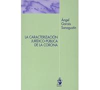 LA CARACTERIZACIÓN JURÍDICO-PÚBLICA DE LA CORONA