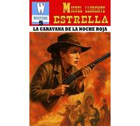 LA CARAVANA DE LA NOCHE ROJA: Tratos rotos en tierra apache: 5 (LA SENDA DEL OESTE)