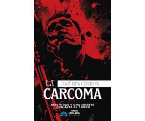 La carcoma: Seis vidas y una muerte con jazz al fondo (Narrativa)