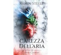 La Carezza dell'Aria: Un romanzo di fantasy romance (I suoi Elementali)