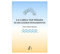 LA CARGA TAN PESADA DE MIS LIGEROS PENSAMIENTOS | Airam Cebrian Quintana