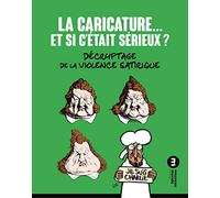 La caricature… et si c'était sérieux ?: Décryptage de la violence satirique