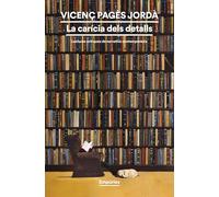 La carícia dels detalls: Lectures crítiques de narrativa contemporània (BIBLIOTECA UNIVERSAL EMPURIES)