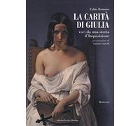 La carità di Giulia. Voci da una storia d'inquisizione
