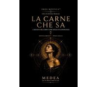 La Carne che Sa: L’Ascolto del Corpo come Soglia di Conoscenza: 26 (Mystica Brevis™ - Piccoli libri di sapienza antica per l’anima moderna)