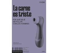 La carne es triste: Por qué dejé de follar con los hombres: 46 (Ensayo)