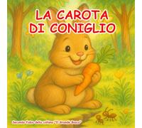 La carota di Coniglio: Seconda fiaba della serie "Il Grande Bosco" (Le Fiabe del Bosco)