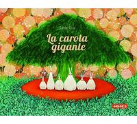 La carota gigante. Ediz. illustrata (Albi illustrati)