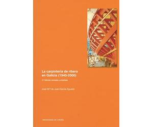 La carpintería de ribera en Galicia (1940-2000): 2 (Libro Universitario Galego)