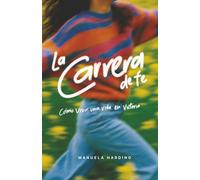 La Carrera de la fe: Como vivir una vida en victoria