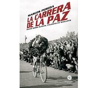 La carrera de la paz: Rojos sobre ruedas, palomas en maillots (SIN COLECCION)