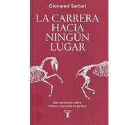 La carrera hacia ningún lugar: Diez lecciones sobre nuestra sociedad en peligro (Pensamiento)