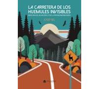 La Carretera De Los Huemules Invisibles. Bitácora De Un Motero Po R La