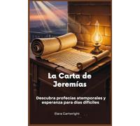 La Carta de Jeremías: Descubra profecías atemporales y esperanza para días difíciles
