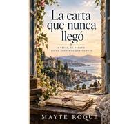 La carta que nunca llegó: Una historia de amor, secretos y segundas oportunidades.