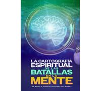 LA CARTOGRAFIA ESPIRITUAL DE LAS BATALLAS DE LA MENTE.