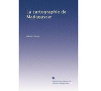 La cartographie de Madagascar