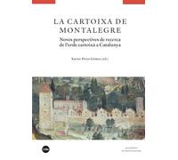 La cartoixa de Montalegre: Noves perspectives de recerca de l’orde cartoixà a Catalunya: 2 (QUADERNS DE MONTALEGRE)