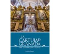 La Cartuja De Granada. Arte Contemplacion Y Silencio