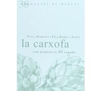 La Carxofa: COM PREPARAR-LA 10 VEGADES (Productes de Mercat)