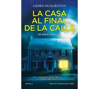 La casa al final de la calle. El thriller más espeluznante del año. Más de 3 millones de ejemplares vendidos