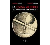 La casa albero. Un esperimento di architettura (Arti)