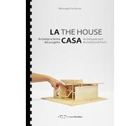 La casa. Archetipi e forme del progetto-The house. Archetypes and architectural form. Ediz. bilingue (Alleli/Research)