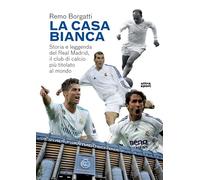 LA CASA BIANCA. STORIA E LEGGENDA DEL REAL MADRID (Ultra Sport)