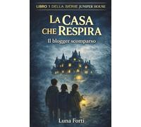 La casa che respira: Il blogger scomparso (I Misteri di Juniper House)