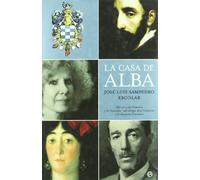 La Casa de Alba : mil años de historia y de leyendas : del obispo don Gutierre a la duquesa Cayetana