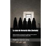 La casa de Bernarda Alba (Anotado): Edición anotada con introducción, análisis por actos y guía de examen | Lectura de Bachillerato, EBAU y PAU