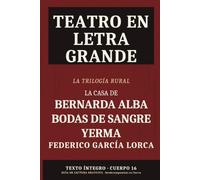 La casa de Bernarda Alba, Bodas de sangre y Yerma: Colección libros letra grande: la trilogía rural completa, texto íntegro en cuerpo 16