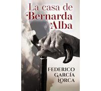 LA CASA DE BERNARDA ALBA: Edición para ESO y Bachillerato