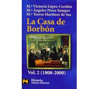La Casa de Borbón. 2. Familia, corte y política (1808-2000): Familia, Corte Y Politica, 1808-2000 / Family, Court and Politics, 1808-2000 (El libro de bolsillo - Historia)