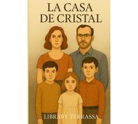 La Casa de Cristal: Cómo un ingeniero químico sobrevivió al narcisismo, protegió a sus hijos y reconstruyó su vida