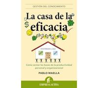 La casa de la eficacia: Cómo sentar las bases de la productividad personal y organizacional (Gestión del conocimiento)