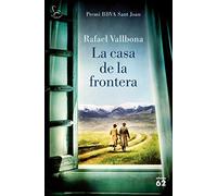 La casa de la frontera: Premi BBVA Sant Joan 2017 (El Balancí)