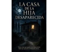LA CASA DE LA HIJA DESAPARECIDA: Todos creían que aquella niña nunca existió. Hasta que apareció su habitación intacta.