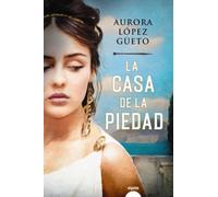 La casa de la Piedad (ALGAIDA LITERARIA - ALGAIDA NARRATIVA)